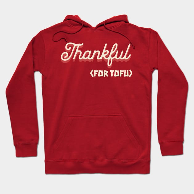 Thankful (for tofu) Thanksgiving Hoodie by Cult of Seitan